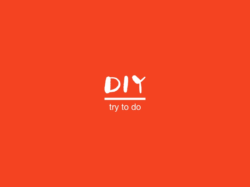 DIY - try to do